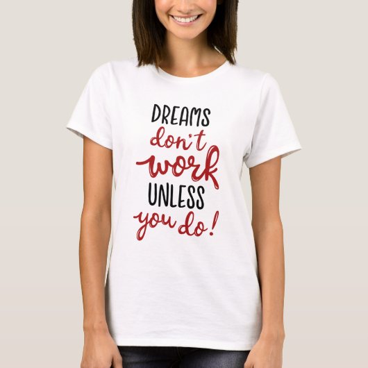 T-shirt Les rêves ne fonctionnent pas à moins que vous ne  (Devant)