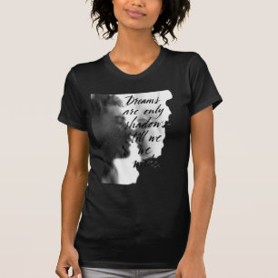 T-shirt Les rêves ne sont que des ombres jusqu'à ce que no