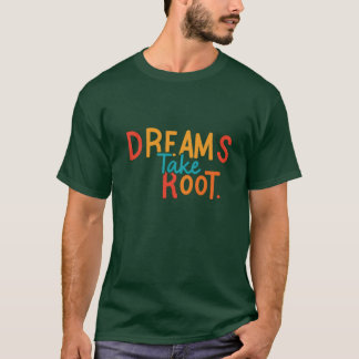 T-shirt Les rêves prennent racine