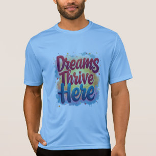 T-shirt Les rêves prospèrent ici - Abstraits dynamiques et