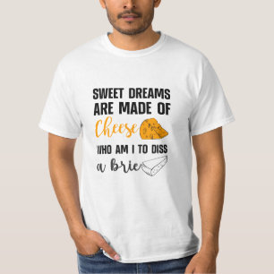 T-shirt Les Rêves Sucrés Sont Faits De Fromage Dis Un Br