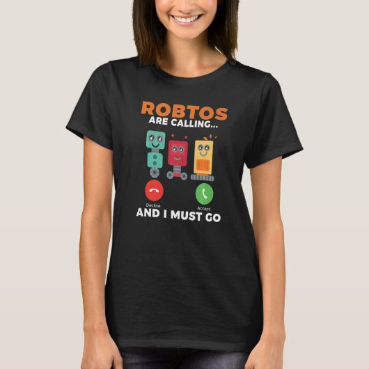 T-shirt Les robots appellent et je dois aller Robotics (Devant)