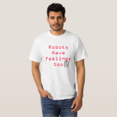 T-shirt Les robots ont des sentiments aussi (Devant entier)
