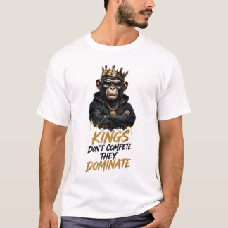 T-shirt Les rois ne concourent pas, ils dominent Monkey St