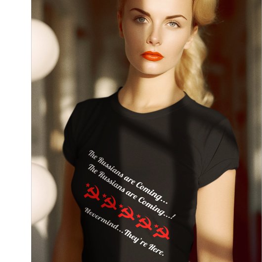 T-shirt "Les Russes arrivent... Peu importe.