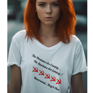T-shirt Les Russes arrivent...Peu importe, ils sont là