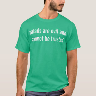 T-shirt les salades sont mauvaises et ne peuvent pas être
