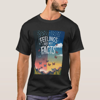 T-shirt Les Sentiments Ne Sont Pas Des Faits Sensibilisati