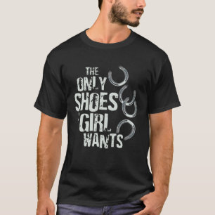 T-shirt Les Seules Chaussures Qu'une Fille Veut Équitation