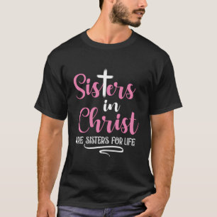 T-shirt Les Soeurs En Christ Sont Des Soeurs Pour La Vie