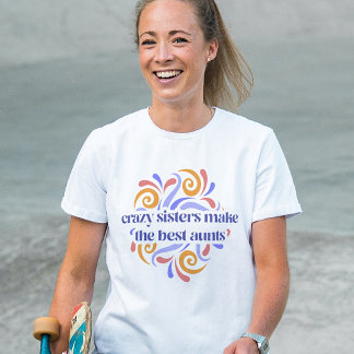 T-shirt Les Soeurs Fous Colorées Font La Citation Des Meil