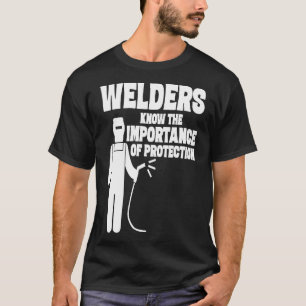 T-shirt Les Soudeurs Connaissent L'Importance De La Protec