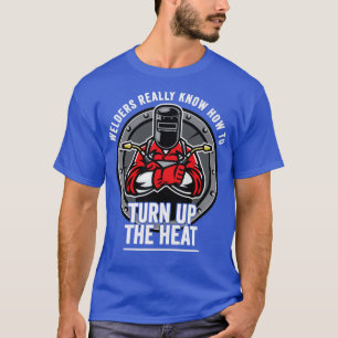 T-shirt Les Soudeurs Sont Vraiment Comment Augmenter La Ch