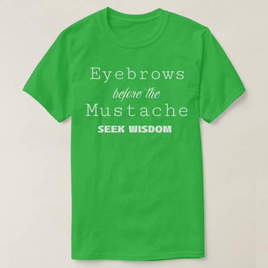 T-shirt Les sourcils devant la citation de Moustache (Design devant)