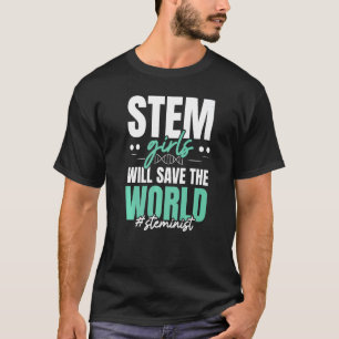 T-shirt Les Stem Girls Sauveront La Science Stémoniste Mon
