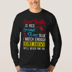T-shirt Les Taches De Sang Sont Rouges Le Luminol Brille B