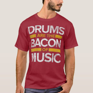 T-shirt Les Tambours Sont Le Bacon De La Musique Drummer D