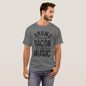 T-shirt Les Tambours Sont Le Bacon De Musique Drôle Drumme (Devant entier)