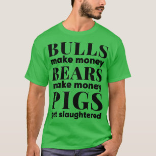T-shirt Les taureaux et les ours font de l'argent Stock co
