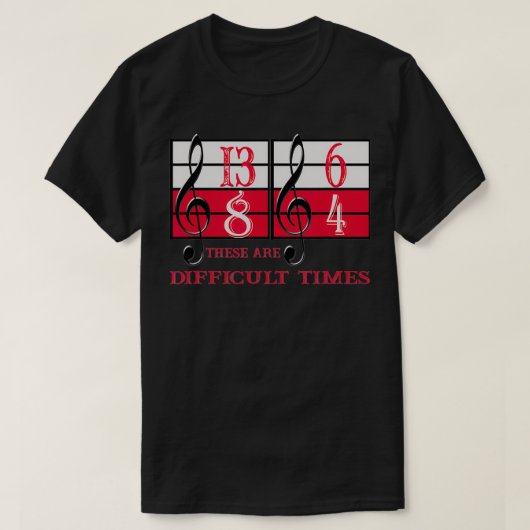 T-shirt Les Temps Difficiles Les Cadeaux De Musique (Design devant)