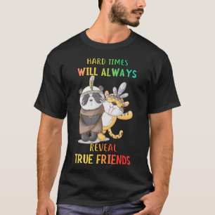 T-shirt Les temps difficiles révèlent de vrais amis Drôle