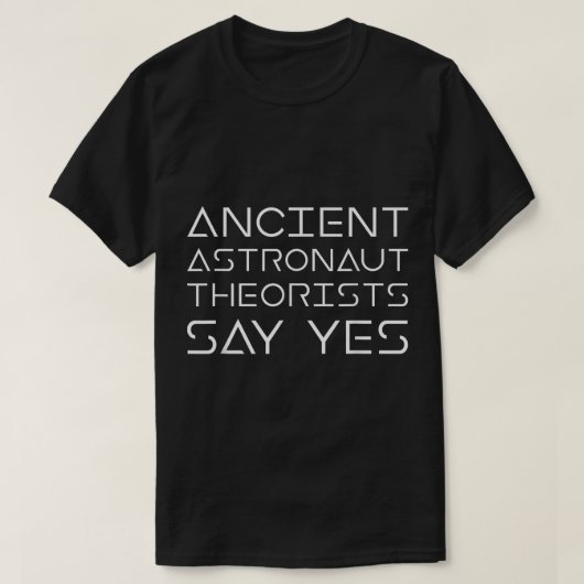 T-shirt Les Théoristes Des Astronautes Anciens Disent Oui (Design devant)