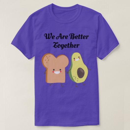 T-shirt Les toasts Avocado sont meilleurs ensemble (Design devant)