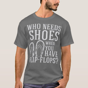 T-shirt Les tongs qui ont besoin de chaussures