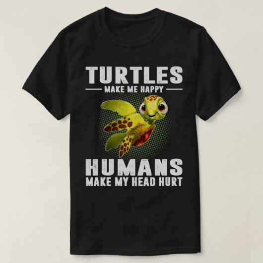 T-shirt Les tortues me rendent heureux Les humains me font (Design devant)