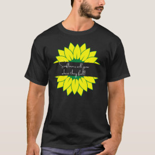 T-shirt Les tournesols poussent là où ils tombent