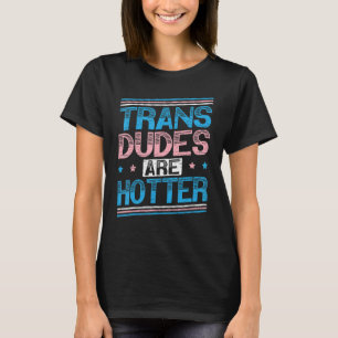 T-shirt Les Trans-Dudes Sont Hotter Rainbow Pride LGBTQ Tr