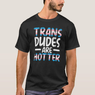 T-shirt Les Trans-Dudes Sont Hotter Rainbow Pride LGBTQ Tr