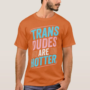 T-shirt Les Trans Duds Sont Hotter Trans Pride Transgenre 