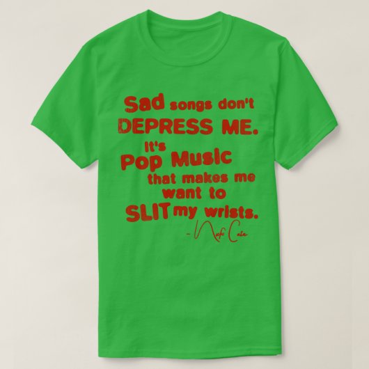 T-shirt Les Tristes Chansons Ne Me Dépressent Pas (Design devant)