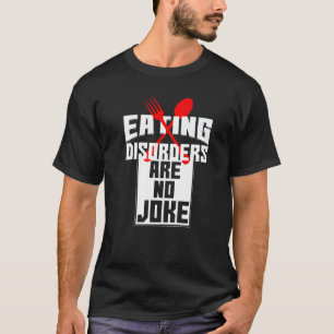 T-shirt Les Troubles De Manger Ne Sont Pas Une Plaisanteri