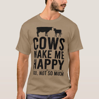 T-shirt Les Vaches Me Rendent Heureux, Vous N'Êtes Pas Si 