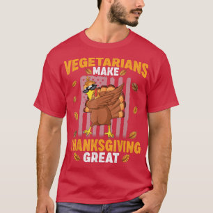 T-shirt Les végétariens rendent Thanksgiving super drôle T