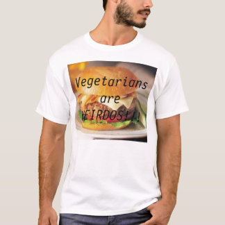 T-shirt Les végétariens sont des WEIRDOS ! ! !
