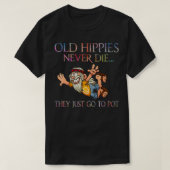 T-shirt Les Vieux Hippies Ne Meurent Jamais Ils Aller Just (Design devant)