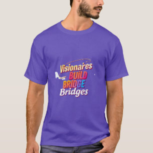 T-shirt Les visionnaires construisent des ponts