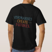 T-shirt Les visionnaires créent un avenir (Dos)