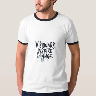 T-shirt Les visionnaires inspirent le changement