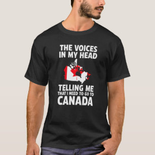 T-shirt Les voix dans ma tête me disent Canada R