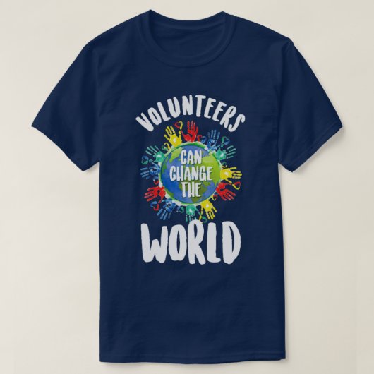 T-shirt Les Volontaires Peuvent Changer Le Monde Du Bénévo (Design devant)