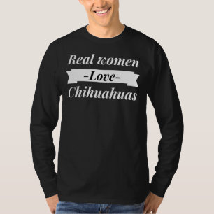 T-shirt Les vraies femmes adorent Chihuahuas coiffé Scoop