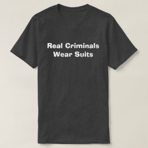 T-shirt Les vrais criminels portent des costumes