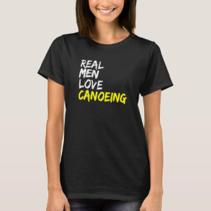 T-shirt Les vrais hommes aiment le canoë Kayak Bateau Whit