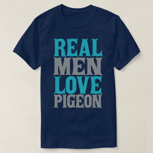 T-shirt Les vrais hommes aiment Pigeon (Design devant)