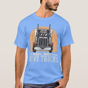 T-shirt Les vrais Hommes Conduisent Des Camions, Trucker T