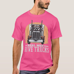T-shirt Les vrais Hommes Conduisent Des Camions, Trucker T